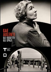 Gae Aulenti. Gli oggetti gli spazi. Ediz. italiana e inglese - Librerie.coop