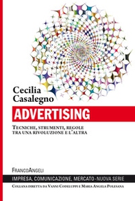 Advertising. Tecniche, strumenti, regole tra una rivoluzione e l'altra - Librerie.coop