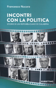 Incontri con la politica. Storie di un repubblicano di Calabria - Librerie.coop Incontri con la politica. Storie di un repubblicano di Calabria - Librerie.coop