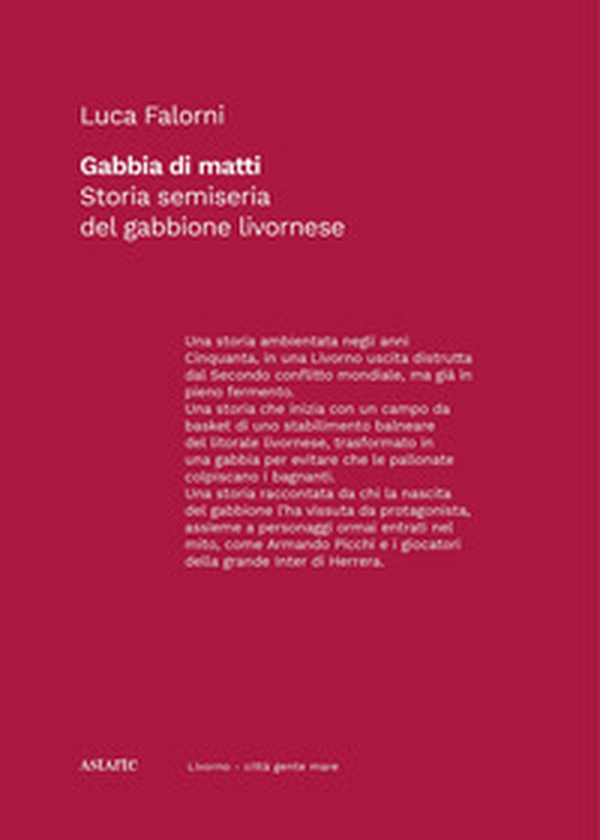 Gabbia di matti. Storia semiseria del gabbione livornese - Librerie.coop Gabbia di matti. Storia semiseria del gabbione livornese - Librerie.coop