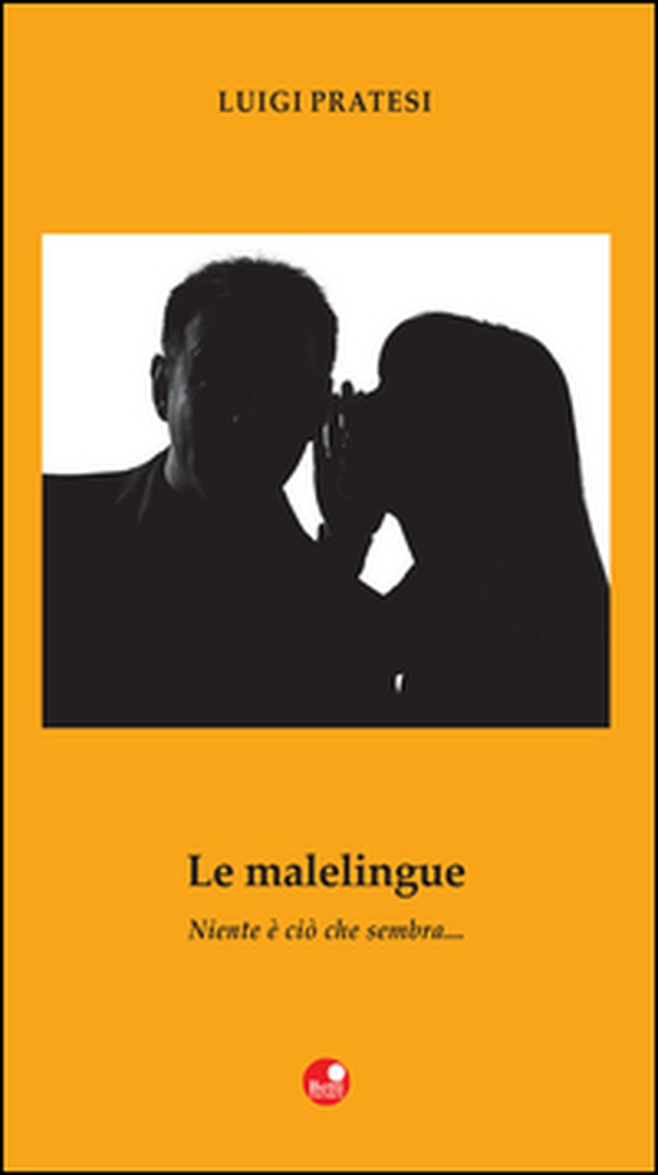 Le malelingue. Niente è come sembra - Librerie.coop Le malelingue. Niente è come sembra - Librerie.coop