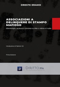Associazione a delinquere di stampo mafioso. Metodologia, struttura e condotta tra killer e vittime di mafia - Librerie.coop