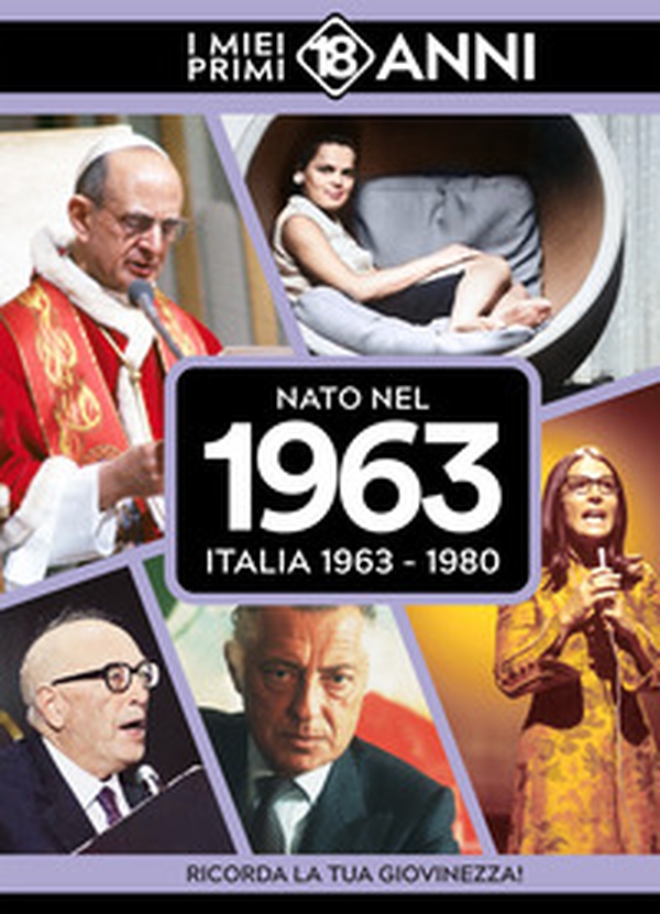 Nato nel 1963. Italia 1963-1980. I miei primi 18 anni - Librerie.coop Nato nel 1963. Italia 1963-1980. I miei primi 18 anni - Librerie.coop