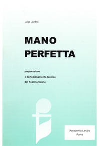 Mano perfetta. Preparazione e perfezionamento tecnico del fisarmonicista - Librerie.coop