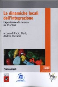 Le dinamiche locali dell'integrazione. Esperienze di ricerca in Toscana - Librerie.coop