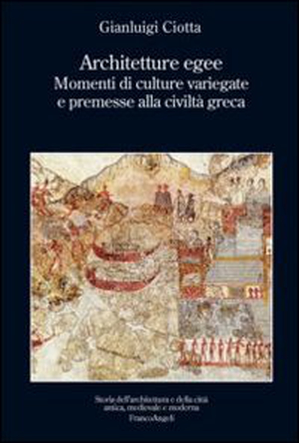 Architetture egee. Momenti di culture variegate e premesse alla civiltà greca - Librerie.coop Architetture egee. Momenti di culture variegate e premesse alla civiltà greca - Librerie.coop