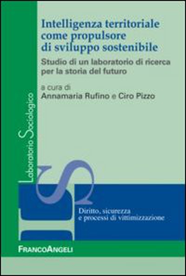 Intelligenza territoriale come propulsore di sviluppo sostenibile. Studio di un laboratorio di ricerca per la storia del futuro - Librerie.coop Intelligenza territoriale come propulsore di sviluppo sostenibile. Studio di un laboratorio di ricerca per la storia del futuro - Librerie.coop