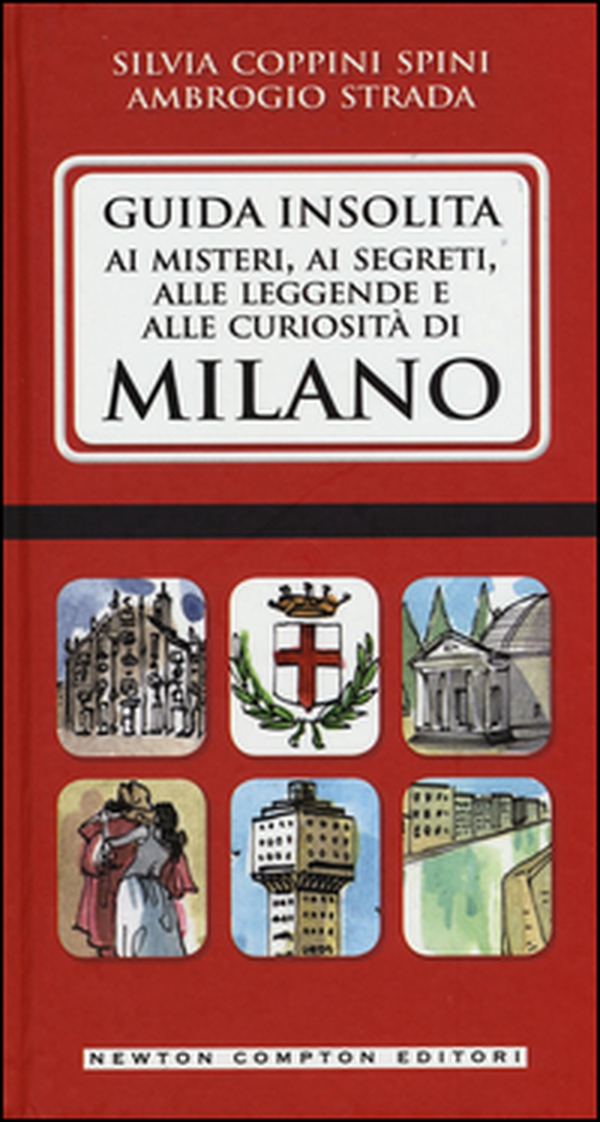 Guida insolita ai misteri, ai segreti, alle leggende e alle curiosità di Milano - Librerie.coop Guida insolita ai misteri, ai segreti, alle leggende e alle curiosità di Milano - Librerie.coop