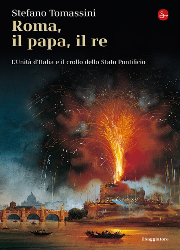 Roma, il Papa, il Re. L'unità d'Italia e il crollo dello Stato Pontificio - Librerie.coop Roma, il Papa, il Re. L'unità d'Italia e il crollo dello Stato Pontificio - Librerie.coop