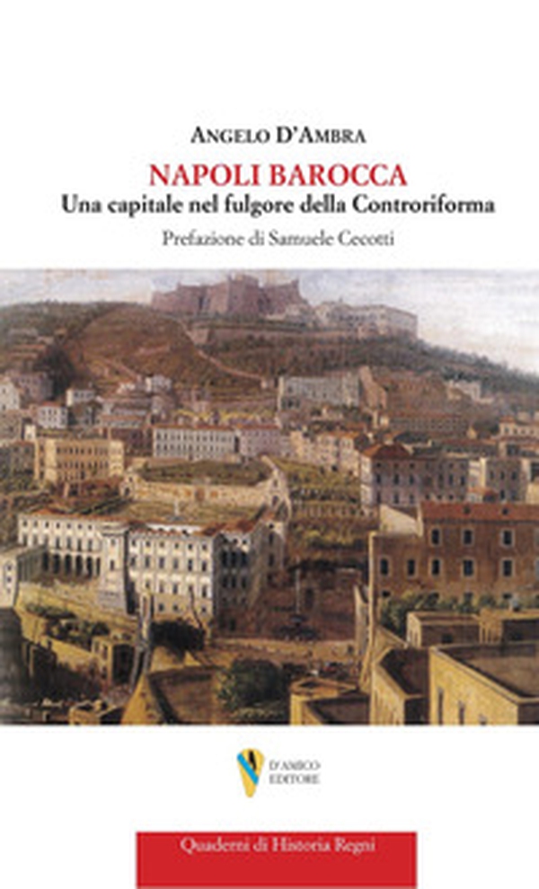 Napoli barocca. Una capitale nel fulgore della Controriforma - Librerie.coop Napoli barocca. Una capitale nel fulgore della Controriforma - Librerie.coop