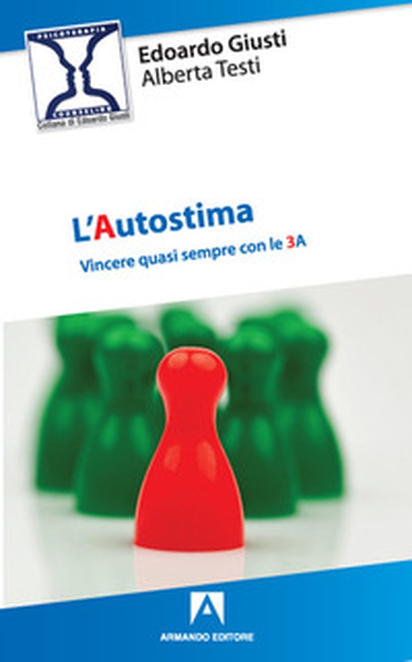 L'autostima. Vincere quasi sempre con le 3A - Librerie.coop L'autostima. Vincere quasi sempre con le 3A - Librerie.coop