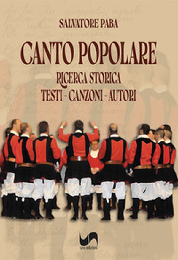 Canto popolare. Ricerca storica. Testi, canzoni, autori. Ediz. italiana e sarda - Librerie.coop
