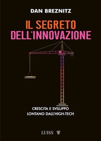 Il segreto dell'innovazione. Crescita e sviluppo lontano dall'high-tech - Librerie.coop Il segreto dell'innovazione. Crescita e sviluppo lontano dall'high-tech - Librerie.coop