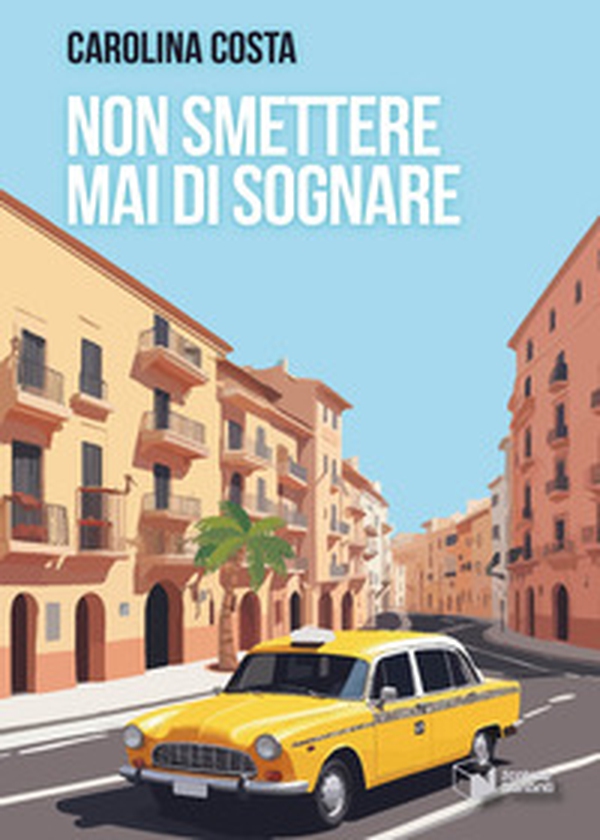 Non smettere mai di sognare - Librerie.coop Non smettere mai di sognare - Librerie.coop