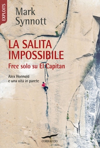 La salita impossibile. Free solo su El Capitan. Alex Honnold e una vita in parete - Librerie.coop