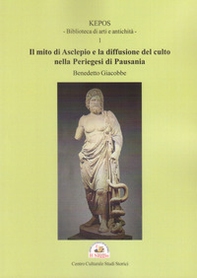 Il mito di Asclepio e la diffusione del culto nella Periegesi di Pausania - Librerie.coop Il mito di Asclepio e la diffusione del culto nella Periegesi di Pausania - Librerie.coop