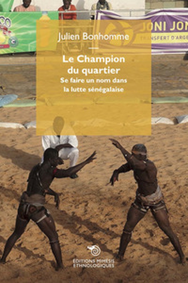Le champion du quartier. Se faire un nom dans la lutte sénégalaise - Librerie.coop Le champion du quartier. Se faire un nom dans la lutte sénégalaise - Librerie.coop