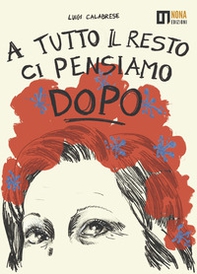 A tutto il resto ci pensiamo dopo - Librerie.coop