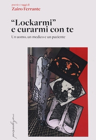 «Lockarmi» e curarmi con te. Un uomo, un medico e un paziente - Librerie.coop