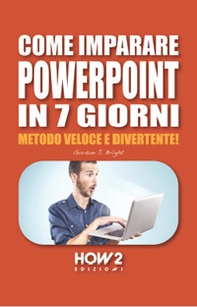 Come imparare PowerPoint in 7 giorni. Metodo veloce e divertente! - Librerie.coop