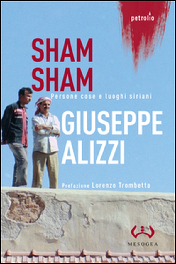 Sham Sham. Persone, cose e luoghi siriani - Librerie.coop Sham Sham. Persone, cose e luoghi siriani - Librerie.coop