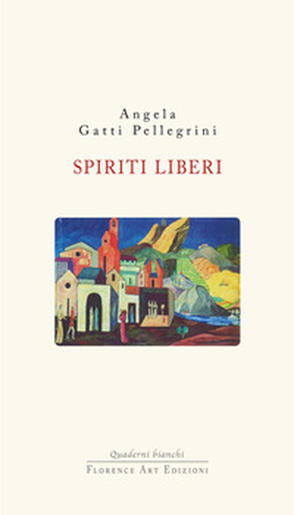 Spiriti liberi. I cristiano sociali a Livorno tra carte e memoria - Librerie.coop Spiriti liberi. I cristiano sociali a Livorno tra carte e memoria - Librerie.coop