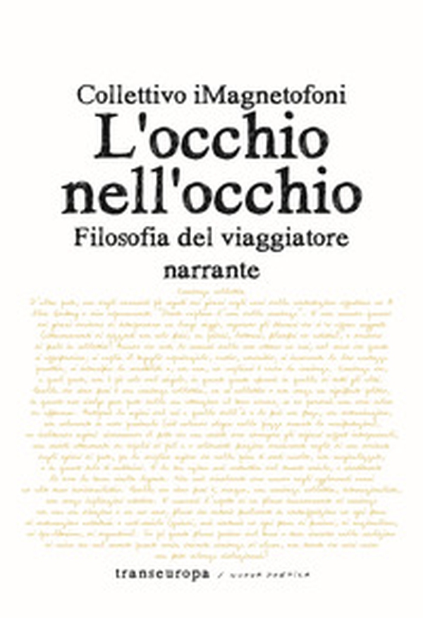 L'occhio nell'occhio. Filosofia del viaggiatore narrante - Librerie.coop L'occhio nell'occhio. Filosofia del viaggiatore narrante - Librerie.coop