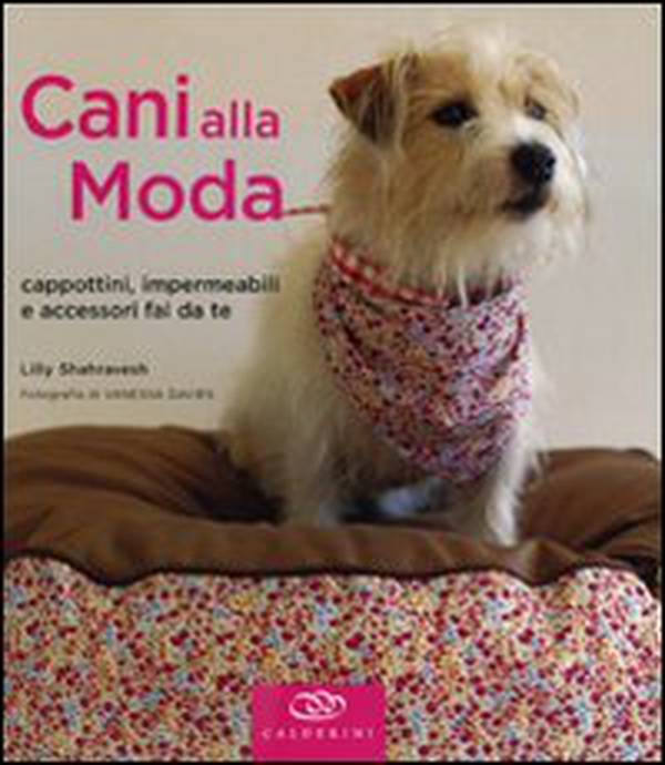 Cani alla moda. Cappottini, impermeabili e accessori fai da te - Librerie.coop Cani alla moda. Cappottini, impermeabili e accessori fai da te - Librerie.coop