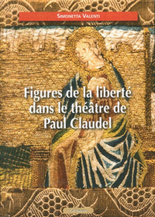 Figures de la liberté dans le théâtre de Paul Claudel - Librerie.coop Figures de la liberté dans le théâtre de Paul Claudel - Librerie.coop