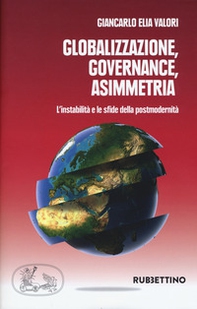 Globalizzazione asimmetrica. L'instabilità e le sfide della postmodernità - Librerie.coop Globalizzazione asimmetrica. L'instabilità e le sfide della postmodernità - Librerie.coop