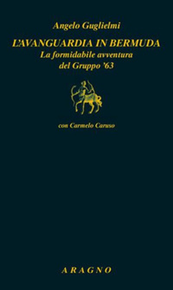 L'avanguardia in bermuda. La formidabile avventura del Gruppo '63 - Librerie.coop L'avanguardia in bermuda. La formidabile avventura del Gruppo '63 - Librerie.coop