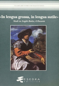 «In lengua grossa, in lengua sutile». Studi su Angelo Beolco, il Ruzante - Librerie.coop