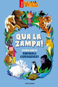 Qua la zampa! Storie vere di animali coraggiosi - Librerie.coop