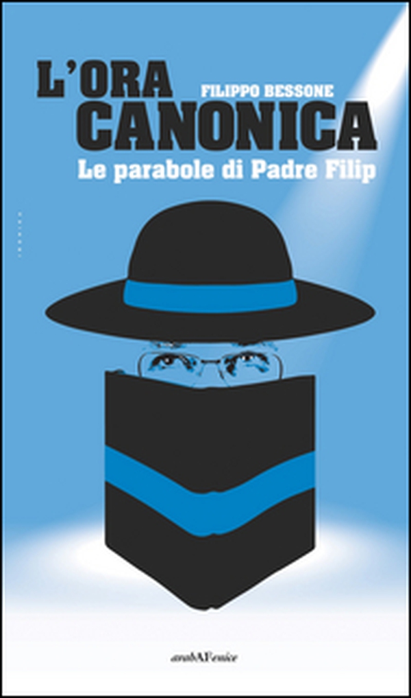 L'ora canonica. Le parabole di padre Filip - Librerie.coop L'ora canonica. Le parabole di padre Filip - Librerie.coop