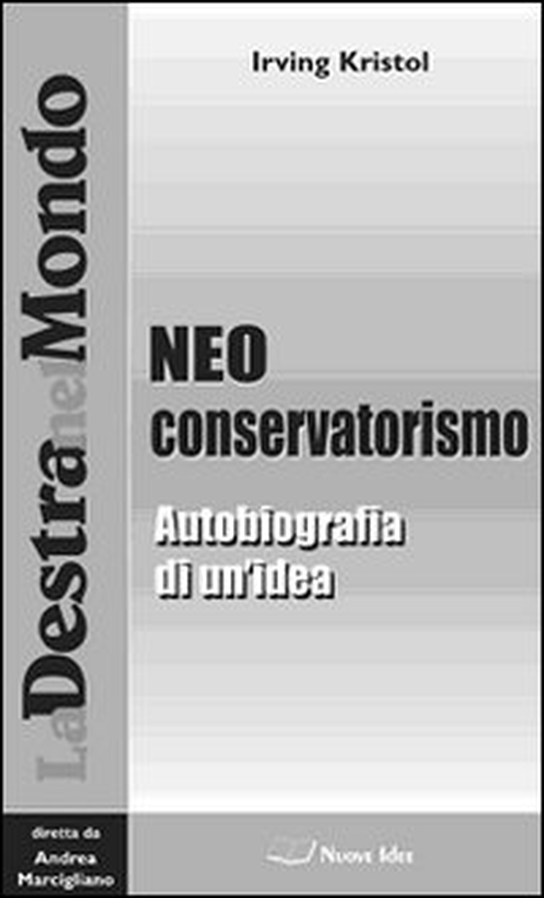 Il neoconservatorismo. Autobiografia di un'idea - Librerie.coop Il neoconservatorismo. Autobiografia di un'idea - Librerie.coop