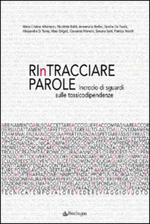 Rintracciare parole. Incrocio di sguardi sulle tossicodipendenze - Librerie.coop Rintracciare parole. Incrocio di sguardi sulle tossicodipendenze - Librerie.coop
