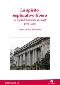 Lo spirito esplorativo libero. La scuola di etnografia di Cardiff - Librerie.coop