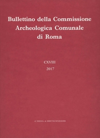 Bullettino della Commissione Archeologica Comunale di Roma, 118, 2017 - Librerie.coop