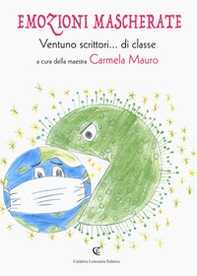 Emozioni mascherate. Ventuno scrittori... di classe - Librerie.coop
