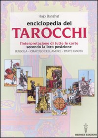 L'enciclopedia dei tarocchi. L'interpretazione di tutte le carte secondo la loro posizione. Bussola, oracolo dell'amore, parte ignota - Librerie.coop