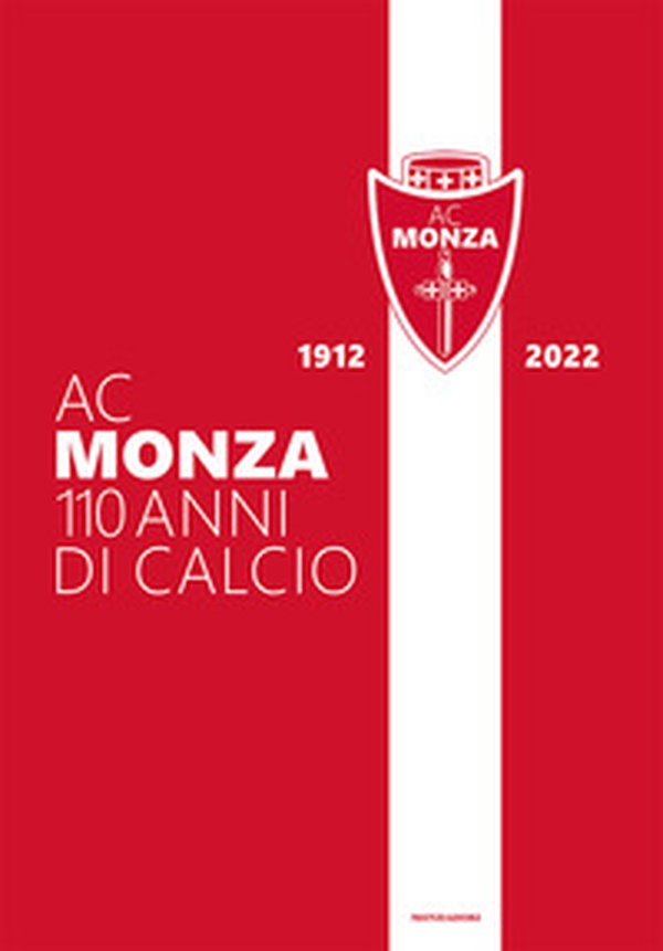 AC Monza. 110 anni di calcio - Librerie.coop AC Monza. 110 anni di calcio - Librerie.coop