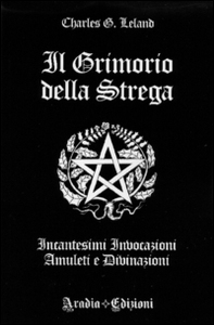Il grimorio della strega. Incantesimi, invocazioni, amuleti e divinazioni - Librerie.coop