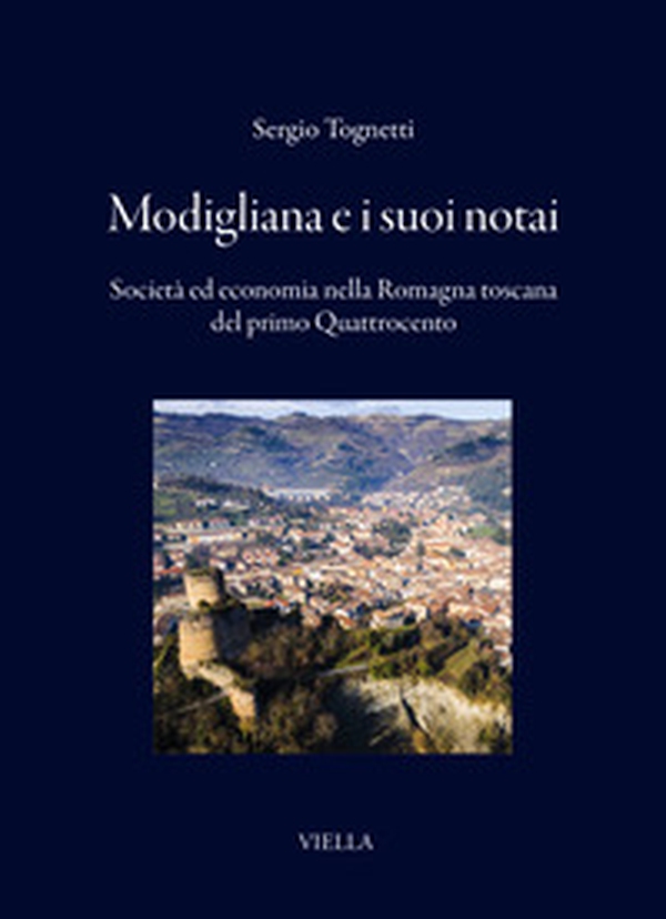 Modigliana e i suoi notai. Società ed economia nella Romagna Toscana del primo Quattrocento - Librerie.coop