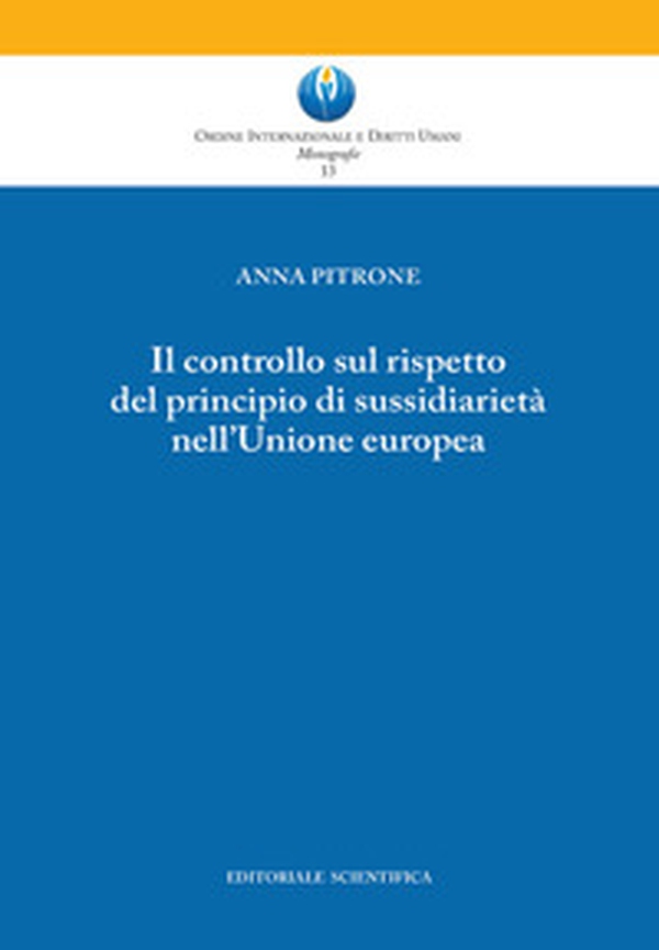 Il controllo sul rispetto del principio di sussidiarietà nell'Unione europea - Librerie.coop Il controllo sul rispetto del principio di sussidiarietà nell'Unione europea - Librerie.coop