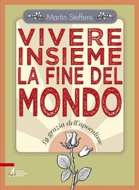 Vivere insieme la fine del mondo. La grazia dell'apocalisse - Librerie.coop