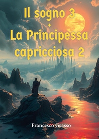 Il sogno. La principessa capricciosa 2 - Vol. 3 - Librerie.coop