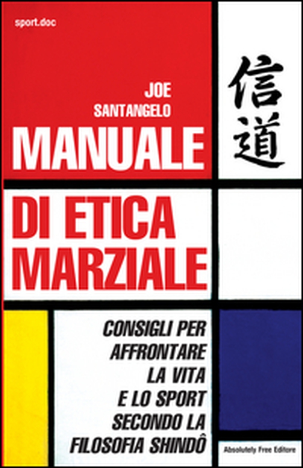Manuale di etica marziale. Consigli per affrontare la vita e lo sport secondo la filosofia shindô - Librerie.coop Manuale di etica marziale. Consigli per affrontare la vita e lo sport secondo la filosofia shindô - Librerie.coop