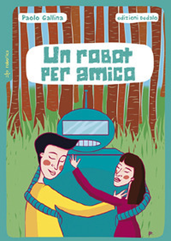 Un robot per amico - Librerie.coop Un robot per amico - Librerie.coop