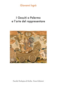 I Gesuiti a Palermo e l'arte del rappresentare - Librerie.coop I Gesuiti a Palermo e l'arte del rappresentare - Librerie.coop