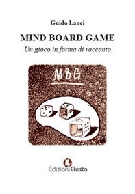 Mind board game. Un gioco in forma di racconto - Librerie.coop